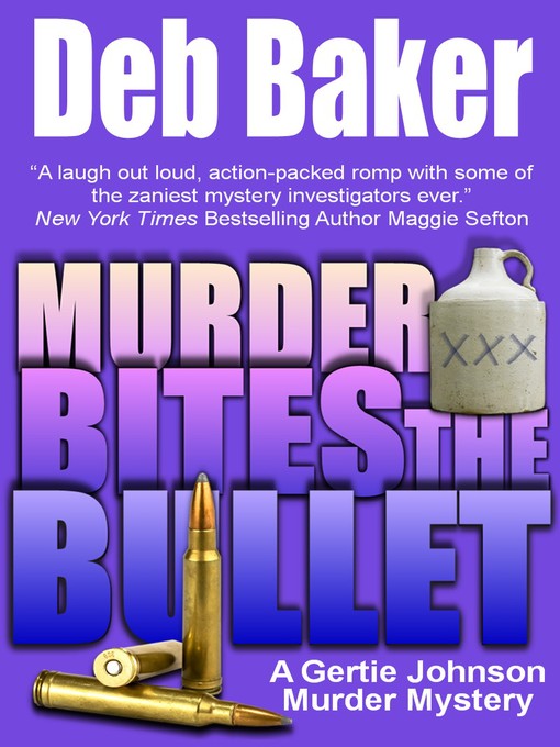 Title details for Murder Bites the Bullet by Deb Baker - Available